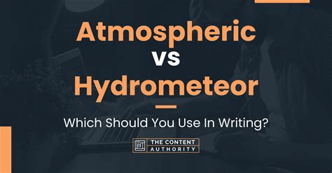 Atmospheric vs Hydrometeor: Which Should You Use In Writing?