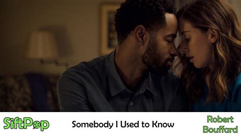 SiftPop|Somebody I Used to Know (Movie Review)