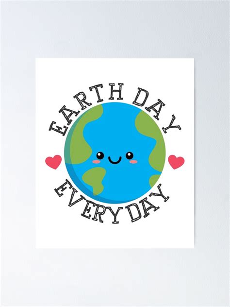 "Earth Day EveryDay Kawaii Cute Shirt" Poster for Sale by CreativeStrike | Redbubble