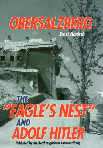 OBERSALZBERG, THE "EAGLE'S NEST" AND ADOLF HITLER by Hanisch, Prof. Dr. Ernst: Good Softcover ...