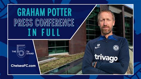 Graham Potter's full press conference | Video | Official Site | Chelsea ...