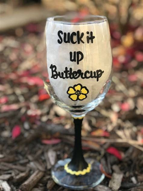 Suck It Up Buttercup handpainted wine glass/ funny wine | Etsy