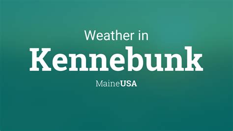 Weather for Kennebunk, Maine, USA