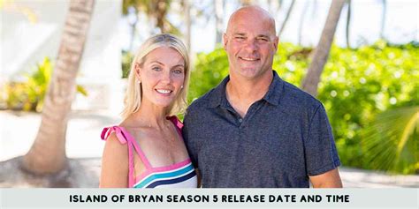 Island of Bryan Season 5 Release Date and Time