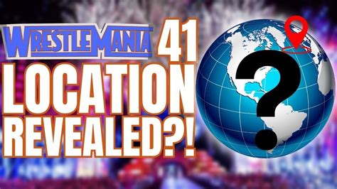 WRESTLEMANIA 41 LOCATION REVEALED?!! - YouTube