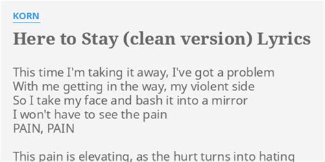 "HERE TO STAY (CLEAN VERSION)" LYRICS by KORN: This time I'm taking...