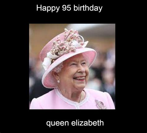 Happy Birthday Meme Queen Elizabeth - Captions Trend