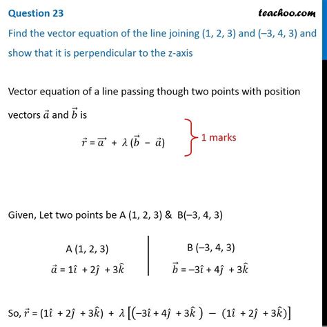 Find the vector equation of the line joining (1, 2, 3) and (-3, 4, 3)