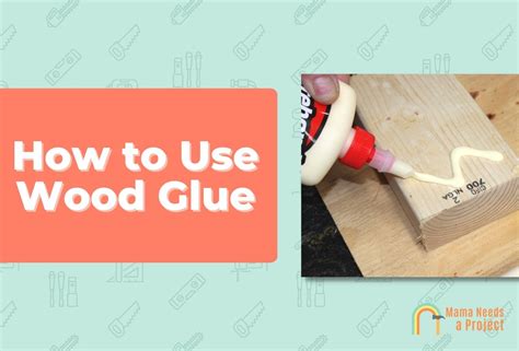 How to Use Wood Glue: Step by Step Guide