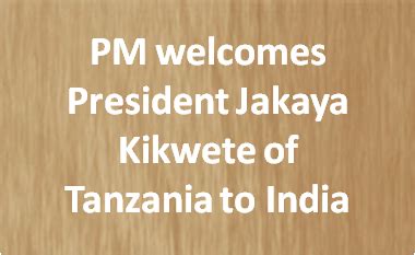 PM welcomes President Jakaya Kikwete of Tanzania to India | Prime Minister of India