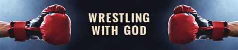 Wrestling With God | Our Daily Bread Ministries