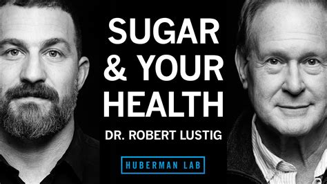 Dr. Robert Lustig: How Sugar & Processed Foods Impact Your Health - Huberman Lab