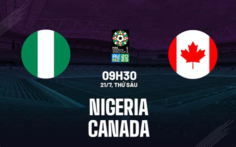 Trực tiếp bóng đá Nigeria vs Canada - World Cup nữ 2023: Dàn sau MU tỏa sáng?; Link xem World Cup nữ