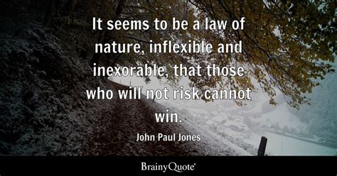 John Paul Jones - It seems to be a law of nature, inflexible...