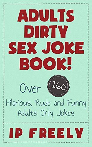 Jokes: Adults Dirty Sex Joke Book! Over 160 Hilarious, Rude and Funny ...