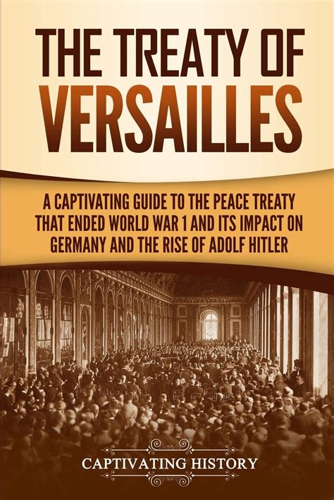 Buy The Treaty of Versailles: A Captivating Guide to the Peace Treaty That Ended World War 1 and ...