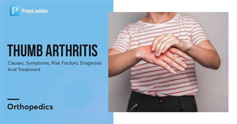 Thumb Arthritis: Causes, Symptoms, Risk Factors, Diagnosis and Treatment