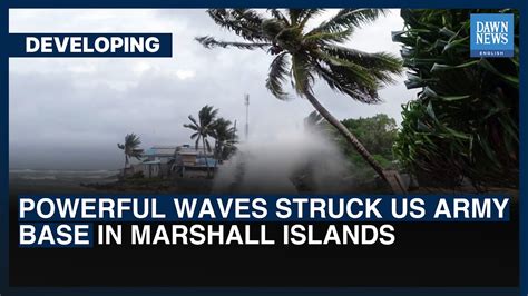 Powerful Waves Struck US Army Base In Marshall Islands | Dawn News English - YouTube