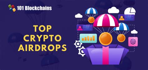 A Complete List of Top Crypto Airdrops - 101 Blockchains