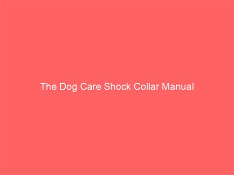 The Dog Care Shock Collar Manual – Doggie Joy