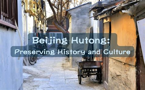 Beijing Hutong: Preserving History and Culture