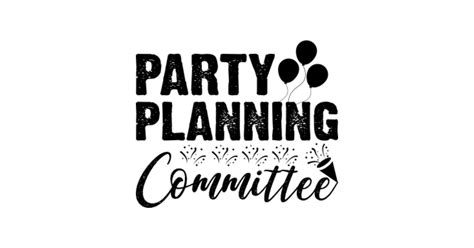 party planning committee - Party Planning Committee - Pin | TeePublic