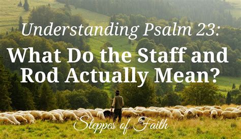 Understanding Psalm 23: What Do the Staff and Rod Actually Mean? - 911 ...