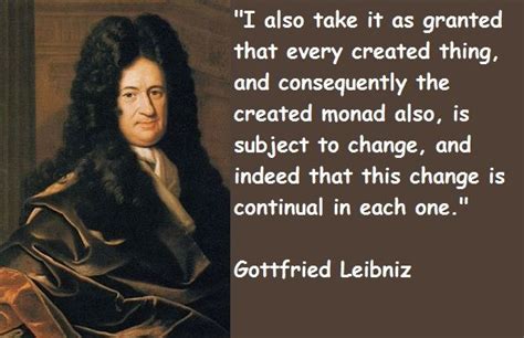 gottfried leibniz quotes - Spinoza talked about life in "modes", Leibniz, rejecting this ...