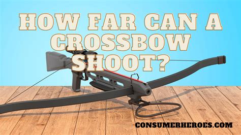 How Far Can a Crossbow Shoot? A Comprehensive Guide to Crossbow Range