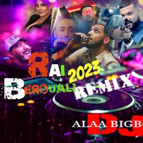 Stream Compilation Rai Berouali Spécial Remix - 2023- افضل اغاني راي بروالي جديدة by DJ ALAA ...