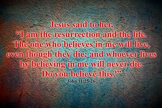 Do you believe? John 11:25-26 Christian Wallpaper Desktop … | Flickr