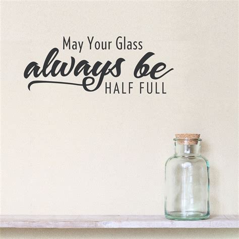 May Your Glass Always Be Half Full Wall Quote Decal Glass