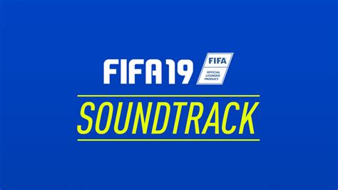 FIFA 19 Soundtrack – FIFPlay