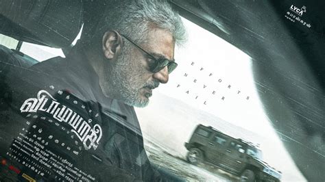 Vidaamuyarchi release update: Ajith Kumar’s film will not hit the ...