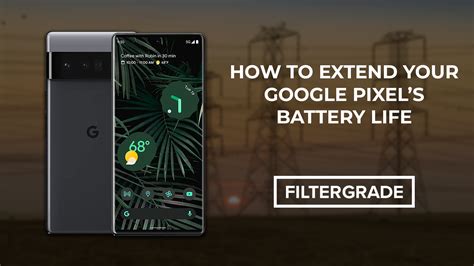 How to Extend Your Google Pixel's Battery Life - FilterGrade