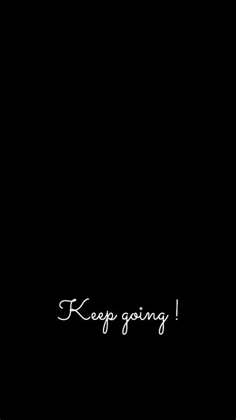 Keep going motivation black wallpaper | Black quotes wallpaper, Inspirational quotes backg ...