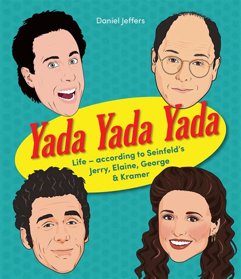 Yada Yada Yada : Life-according to Seinfeld's Jerry, Elaine, George ...