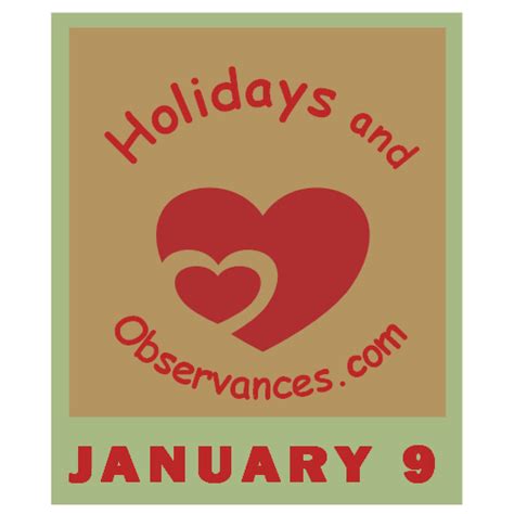 January 9 Holidays and Observances, Events, History, Recipe & More!