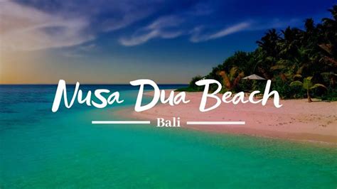 Pantai Nusa Dua Bali: Keindahan Alam Yang Memukau