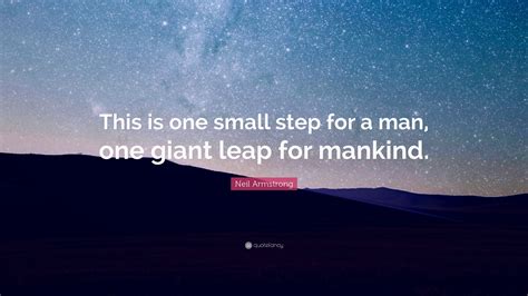 Neil Armstrong Quote: “This is one small step for a man, one giant leap for mankind.”