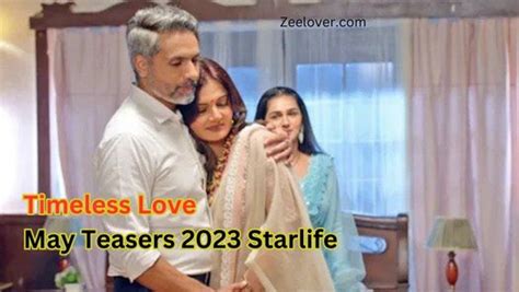 New! Timeless Love May Teasers 2023 Starlife - Zeelover