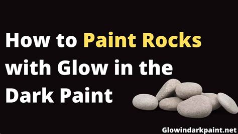 How to Paint Rocks with Glow in the Dark Paint(Step-By-Step)