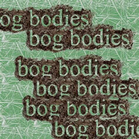 bog bodies | bog bodies | Segadeath