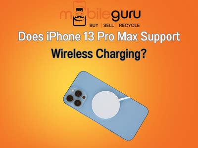 Does iPhone 13 Pro Max support wireless charging?