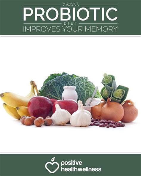 7 Ways A Probiotic Diet Improves Your Memory - Positive Health Wellness ...