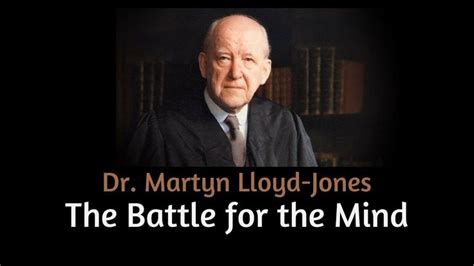 The Battle for the Mind - Dr. Martyn Lloyd-Jones Sermon | Lloyd jones, Sermon, Praise and ...