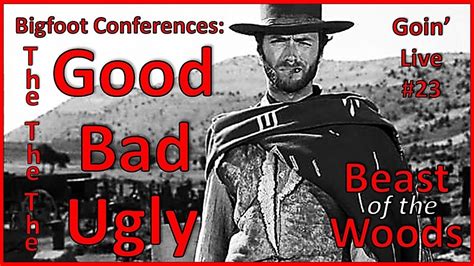 Goin Live #23!Bigfoot Conferences:The Good,The bad, and the ugly! - YouTube