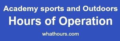 Academy Sports and Outdoors Hours of Operation, Number & Locations