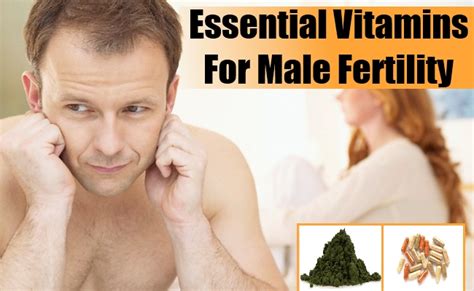 Essential Vitamins For Male Fertility – Natural Home Remedies & Supplements