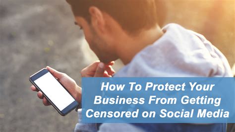 How To Protect Your Business From Getting Censored on Social Media